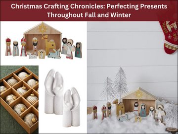 Christmas Crafting Chronicles: Perfecting Presents Throughout Fall and Winter