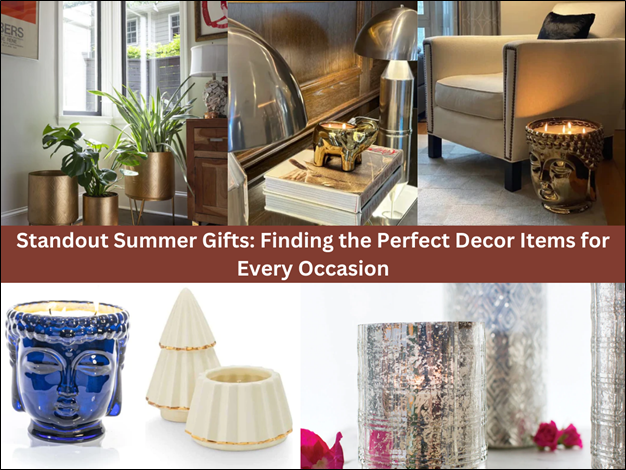 Standout Summer Gifts: Finding the Perfect Decor Items for Every Occasion