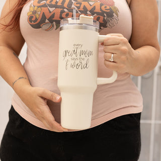 Every Great Mom Says the “F” Word Insulated Tumbler – 40oz Travel Mug with Handle & Straw