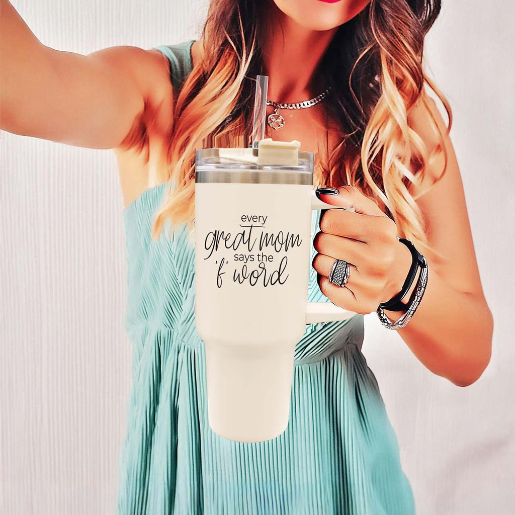 Every Great Mom Says the “F” Word Insulated Tumbler – 40oz Travel Mug with Handle & Straw