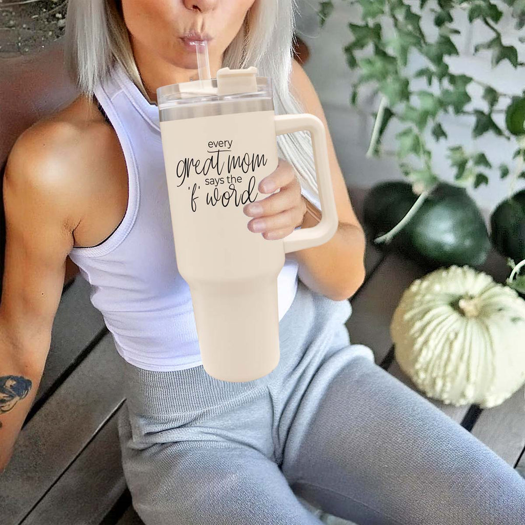 Every Great Mom Says the “F” Word Insulated Tumbler – 40oz Travel Mug with Handle & Straw